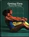Getting Firm: Shaping and Toning (Time-Life Fitness Program Series)