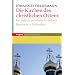 Die Kirchen des christlichen Ostens: Orthodoxe, orientalische und mit Rom unierte Ostkirchen
