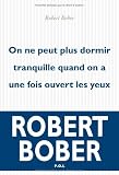 On ne peut plus dormir tranquille lorsqu'on a une fois ouvert les yeux