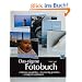 Das eigene Fotobuch: Anbieter ausw�hlen, hochwertig gestalten, erfolgreich publizieren