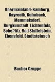 Obermainland: Bamberg, Bayreuth, Kulmbach, Memmelsdorf, Burgkunstadt, Lichtenfels, Schelitz, Bad Staffelstein, Ebensfeld, Stadtstein - 