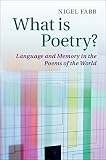What is poetry? : language and memory in the poems of the world
