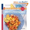 K�stlich essen bei Nierenerkrankung: So unterst�tzen Sie Ihre Nieren mit der richtigen Ern�hrung / Vom Snack bis zum Festtagsmen� / Mit 130 abwechslungsreichen Rezepten
