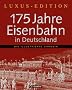 175 Jahre Eisenbahn in Dtl.- Luxus-Edit.: Die illustrierte Chronik