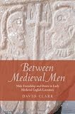 Between medieval men : male friendship and desire in early medieval English literature