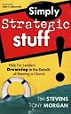 Simply Strategic Stuff: Help for Leaders Drowning in the Details of Running a Church