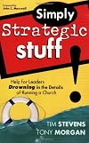 Simply Strategic Stuff: Help for Leaders Drowning in the Details of Running a Church