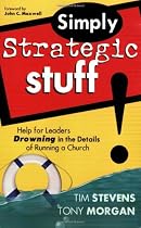 Simply Strategic Stuff: Help for Leaders Drowning in the Details of Running a Church