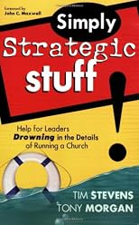 Simply Strategic Stuff: Help for Leaders Drowning in the Details of Running a Church