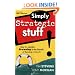 Simply Strategic Stuff:: Help for Leaders Drowning in the Details of Running a Church