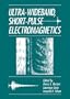 Ultra-Wideband, Short-Pulse Electromagnetics