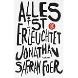 Alles ist erleuchtet: Romanvon "Jonathan Safran Foer"