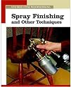 Spray Finishing and Other Techniques (New Best of Fine Woodworking)