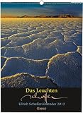Produkt-Bild: Das Leuchten: Ulrich Schaffer Kalender 2012: Ulrich-Schaffer-Wandkalender