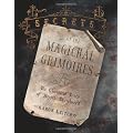 Secrets of the Magickal Grimoires: The Classical Texts of Magick Deciphered