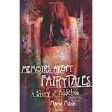 Memoirs Aren't Fairytales: A Story of Addiction