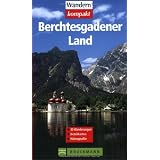 Berchtesgadener Land: 30 Wanderungen - 30 Detailkarten - H�henprofil. 30 familienfreundliche Wandertouren. Mit Tourenkarten zum Herausnehmenvon "Gerlinde Witt"