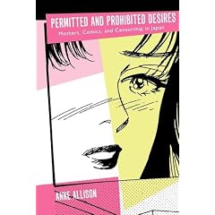 Permitted and Prohibited Desires: Mothers, Comics, and Censorship in Japan