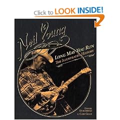 Neil Young: Long May You Run: The Illustrated History
