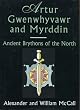 Ancient Brythons of the North: Artur, Gwenwhyvawr and Myrddin