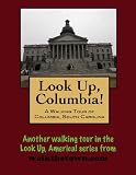 A Walking Tour of Columbia, South Carolina (Look Up, America!)