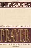 Understanding the Purpose and Power of Prayer: Earthly License for Heavenly Interference (Study Guide)