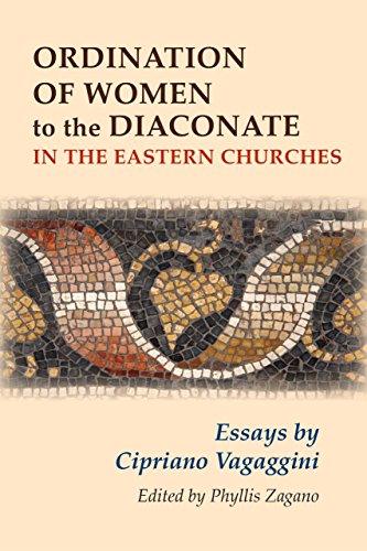 Ordination of Women to the Diaconate in the Eastern Churches: Essays by Cipriano Vagaggini
