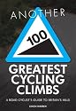Another 100 Greatest Cycling Climbs: A Road Cyclist's Guide to Britain's Hills