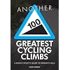 Another 100 Greatest Cycling Climbs: A Road Cyclist's Guide to Britain's Hills