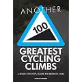 Another 100 Greatest Cycling Climbs: A Road Cyclist's Guide to Britain's Hills