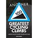 Another 100 Greatest Cycling Climbs: A Road Cyclist's Guide to Britain's Hills