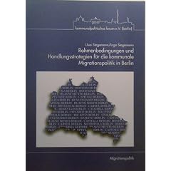 Rahmenbedingungen und Handlungsstrategien f�r die kommunale Migrationspolitik in Berlin