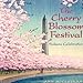 The Cherry Blossom Festival: Sakura Celebration
