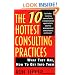 The 10 Hottest Consulting Practices: What They Are, How to Get Into Them