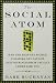 The Social Atom: Why the Rich Get Richer, Cheaters Get Caught, and Your Neighbor Usually Looks Like You