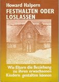 Festhalten oder Loslassen - Howard M. Halpern