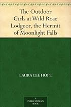D.o.w.n.l.o.a.d The Outdoor Girls at Wild Rose Lodge or, the Hermit of Moonlight Falls P.P.T