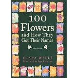100 Flowers and How They Got Their Names