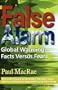 False Alarm: Global Warming -- Facts Versus Fears