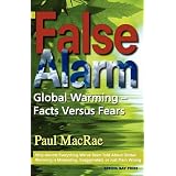 False Alarm: Global Warming -- Facts Versus Fearsby Paul MacRae