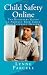 Child Safety Online: The Kickstart Guide to Protect Your Child from Internet Dangers