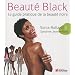 Beaut� Black : Le guide pratique de la beaut� noire
