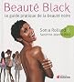 Beaut� Black : Le guide pratique de la beaut� noire