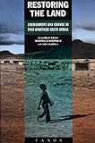 Restoring the land : environment and change in post-apartheid South Africa