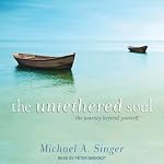 The Untethered Soul: The Journey Beyond Yourself | Michael A. Singer