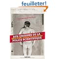 Aux origines de la police scientifique. Alphonse Bertillon, pr�curseur de la science du crime