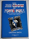 When Jim Crow met John Bull : black American soldiers in World War 2 Britain