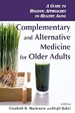 Complementary and Alternative Medicine for Older Adults: Holistic Approaches to Healthy Aging