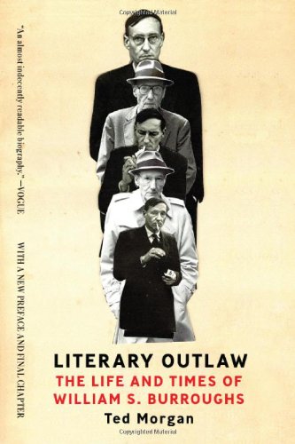 Literary Outlaw: The Life and Times of William S. Burroughs