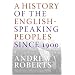 A History of the English-Speaking Peoples Since 1900